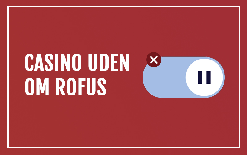 Casino Uden Rufus En Guide til Spil uden Restriktioner -1053494576